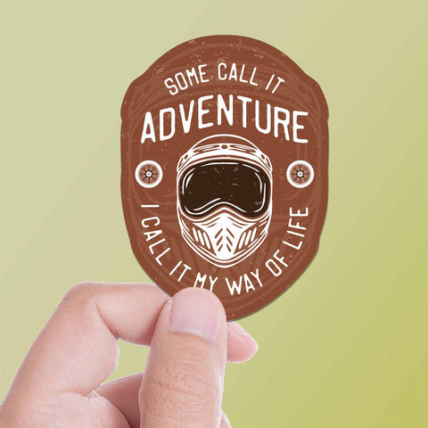 Some Call It Adventure, I Call It My Way of Life Motorcycle Sticker