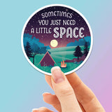 Just Need A Little Space Camping Sticker 