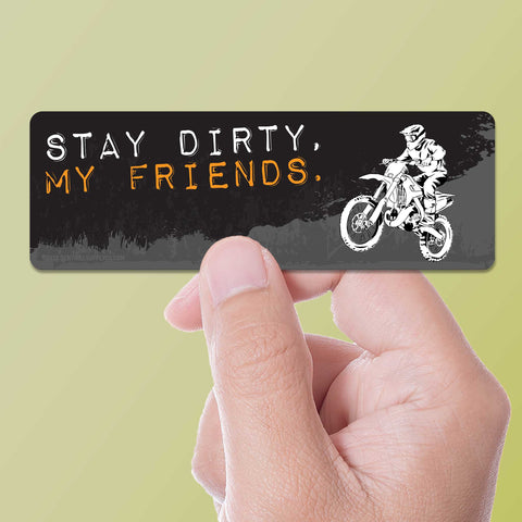 Stay Dirty My Friends Dirtbike Sticker