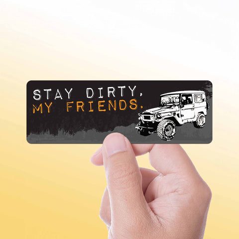 Stay Dirty My Friends - Toyota Land Cruiser FJ40 Offroad Sticker