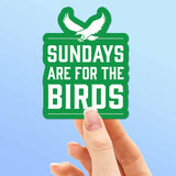 Sundays are for the Birds Philadelphia Sticker