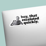 Boy That Escalated Quickly Movie Sticker on Laptop