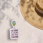 The Wine is Calling and I Must Drink Funny Wine Sticker