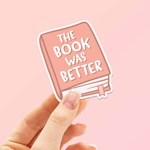 The Book was Better Reading Lover Sticker on Pink Background