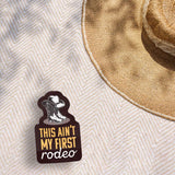 This Ain't My First Rodeo Sticker - Funny Western Decal