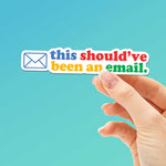 This Should've Been An Email Sticker