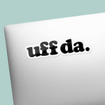 Uff Da Funny Midwest Sticker on Laptop