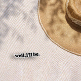 Well I'll Be Sticker - Funny Southern Decals