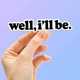 Well I'll Be Sticker - Funny Southern Decals