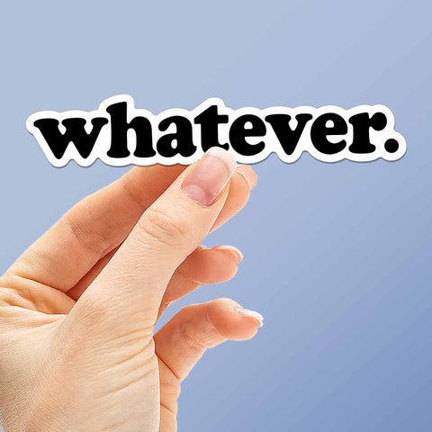 Whatever Sticker for Hydroflask Water Bottle - Funny Quote Decal for Laptop, Sarcastic Humor Gift for Her