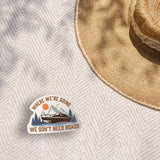 Where We're Going We Don't Need Roads Boat Sticker