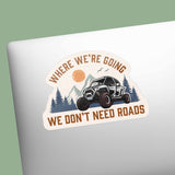 Where We're Going We Don't Need Roads Offroad UTV Sticker