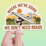 Where We're Going We Don't Need Roads Airplane Pilot Sticker - Hills
