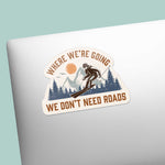 Where We're Going We Don't Need Roads Skiing Sticker