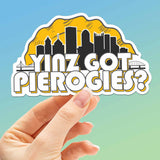 Yinz Got Pierogies Pittsburgh Sticker - Funny PGH Pennsylvania Decal
