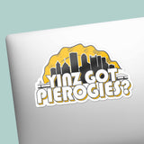 Yinz Got Pierogies Pittsburgh Sticker - Funny PGH Pennsylvania Decal