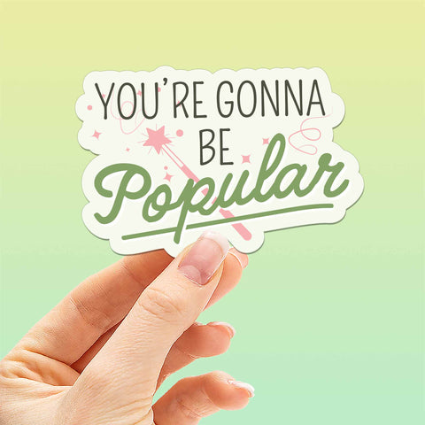 You're Gonna Be Popular Musical Movie Quote Sticker for Water Bottle