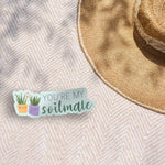 You're My Soilmate Plant Sticker