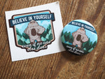 Based on our Sasquatch Believe in Yourself Sticker