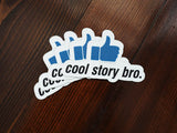 Cool Story Bro Stickers