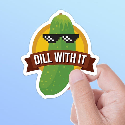 Dill With It Pickle Sticker