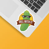 Dill With It Pickle Sticker