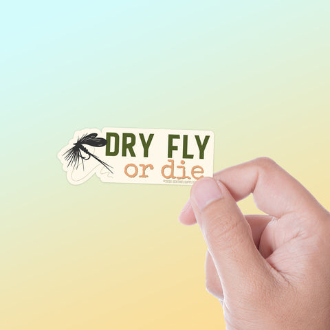 Dry Fly or Die Sticker