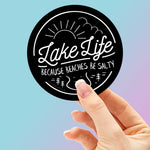 Lake Life... Because Beaches Be Salty Sticker