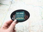 Let's Sleep Under the Stars Bigfoot Sticker - Large 4" Size
