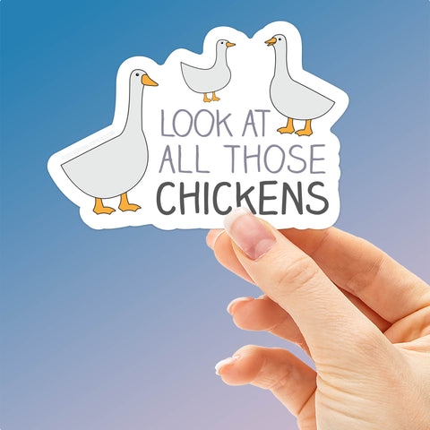 Look At All Those Chickens Funny Vine Sticker
