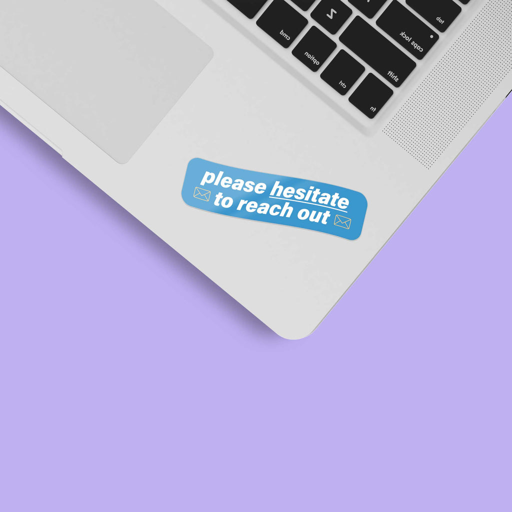 Please Geuster Sticker Please Hesitate to Reach Out Email Sticker – Sentinel Supply