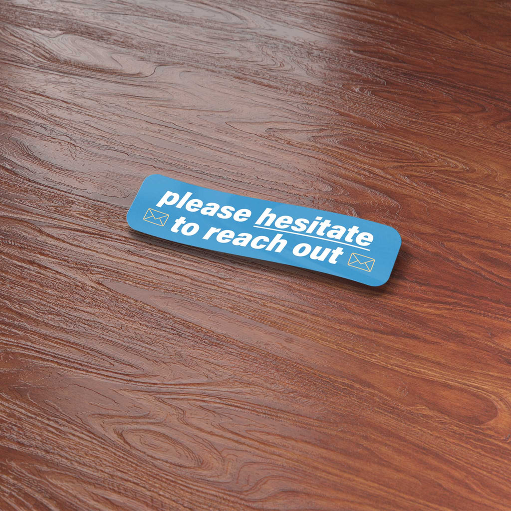 Please Geuster Sticker Please Hesitate to Reach Out Email Sticker – Sentinel Supply