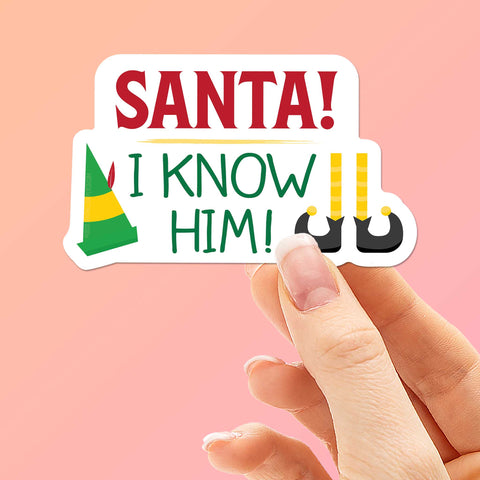 Santa I Know Him Elf Quote Christmas Movie Sticker