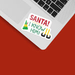 Santa I Know Him Elf Quote Christmas Movie Sticker on Laptop