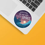 Just Need A Little Space Camping Sticker 