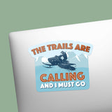 The Trails are Calling Snowmobile Sticker on Laptop