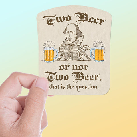 Two Beer or Not Two Beer Sticker