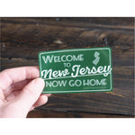 Welcome to New Jersey Now Go Home Sticker