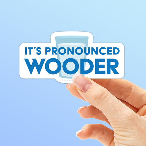 It's Pronounced Wooder Philly Sticker