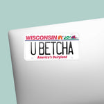 You Betcha Wisconsin License Plate Sticker