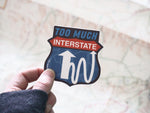 Too Much Interstate Road Trip Sticker