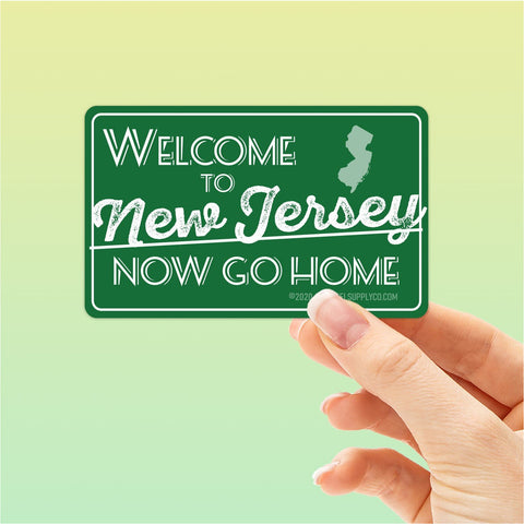 Welcome to New Jersey Now Go Home Sticker